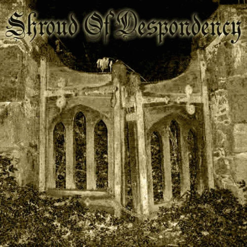 Shroud Of Despondency : Forced to Wonder into Nothing